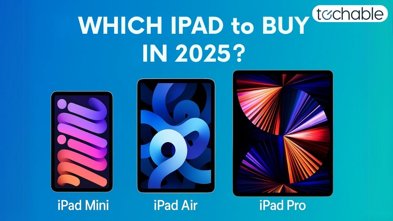Which iPad to Buy in 2025