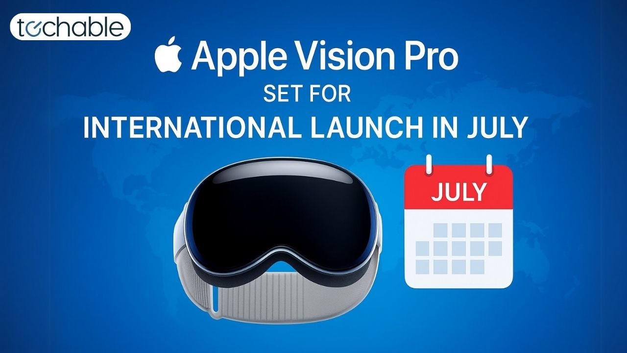 Apple Vision Pro Set for International Launch in July