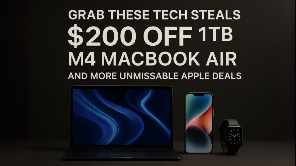 Grab These Tech Steals: $200 Off 1TB M4 MacBook Air and More Unmissable Apple Deals!