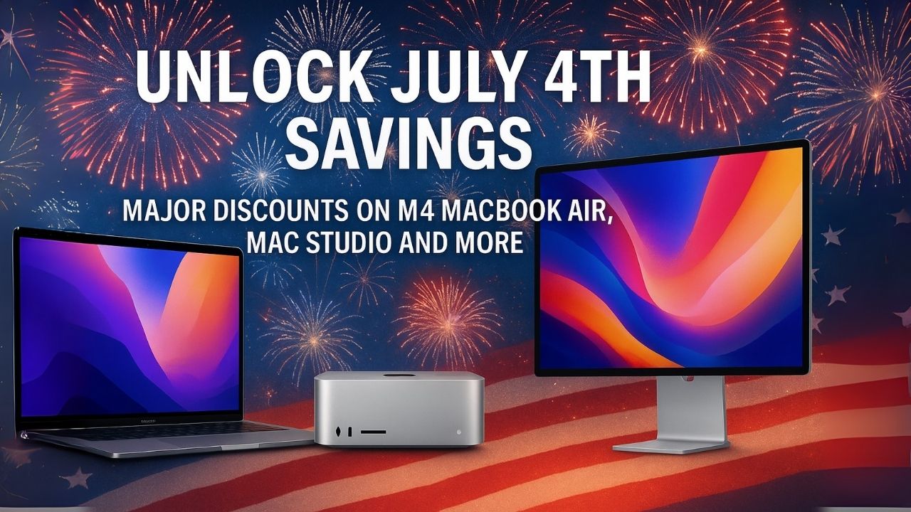 Unlock July 4th Savings: Major Discounts on M4 MacBook Air, Mac Studio, and More
